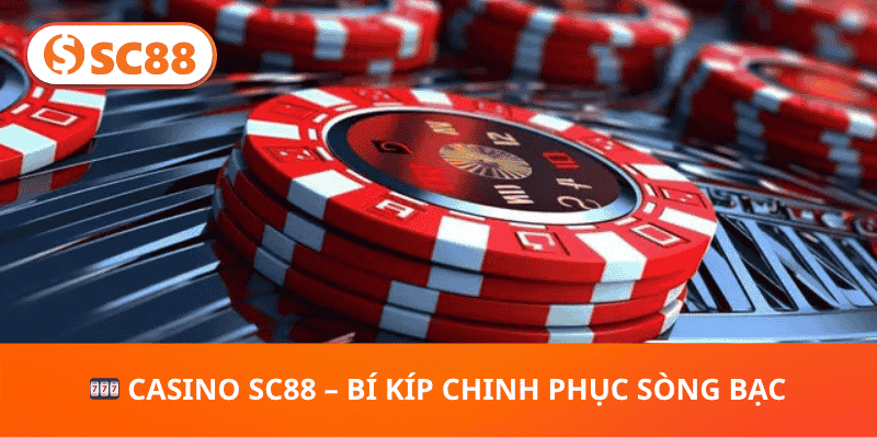 🎰 Casino SC88 – Bí Kíp Chinh Phục Sòng Bạc
