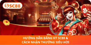 Đăng Ký SC88 – Nhận Thưởng Lớn & Ưu Đãi Độc Quyền!
