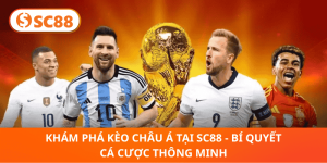 Kèo Châu Á SC88 – Bí Quyết Cá Cược Thông Minh