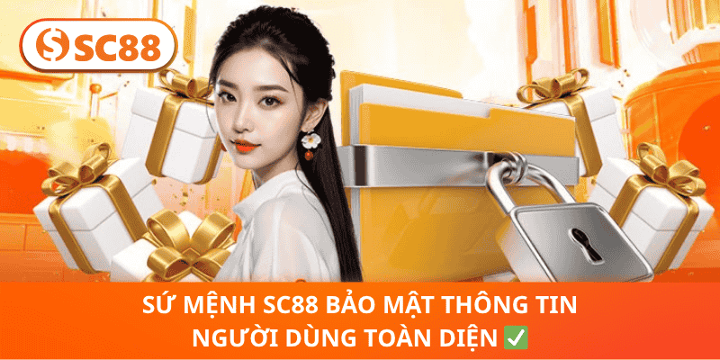 Sứ Mệnh sc88 Bảo Mật Thông Tin Người Dùng Toàn Diện ✅