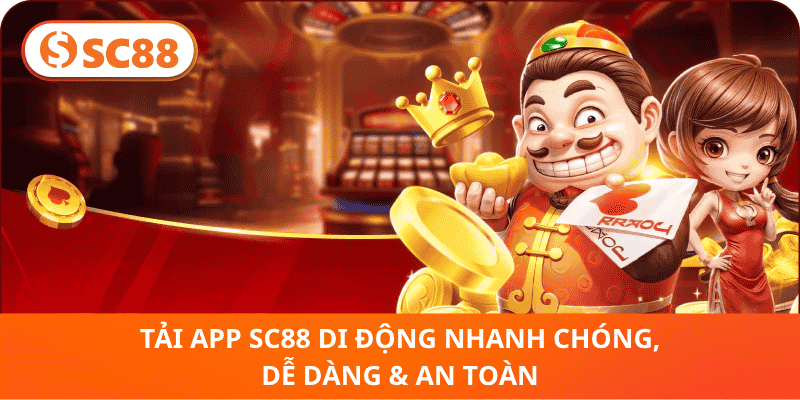 Tải App sc88 Di Động Nhanh Chóng, Dễ Dàng & An Toàn