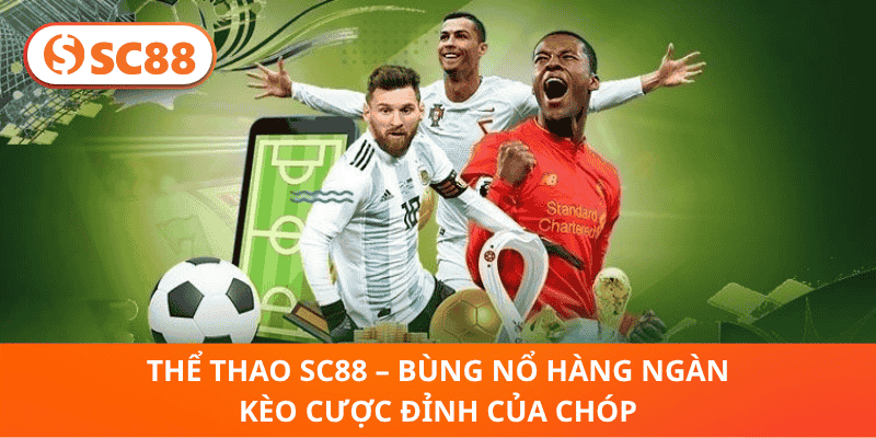 Thể Thao SC88 – Bùng Nổ Hàng Ngàn Kèo Cược đỉnh của chóp