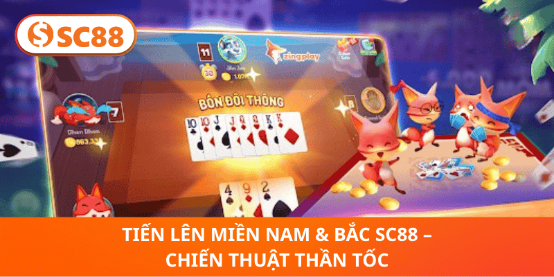 Tiến Lên Miền Nam & Bắc SC88 – Chiến Thuật Thần Tốc